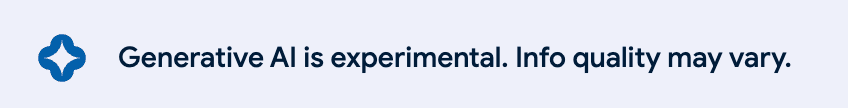 Screenshot that says "Generative AI is experimental. Info quality may vary."